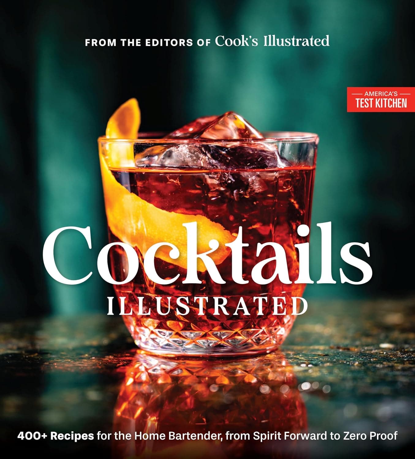 Cocktails Illustrated: 400+ Recipes for the Home Bartender (America's Test Kitchen)